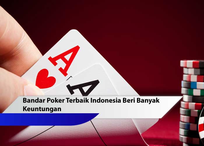 bandar poker terbaik Indonesia